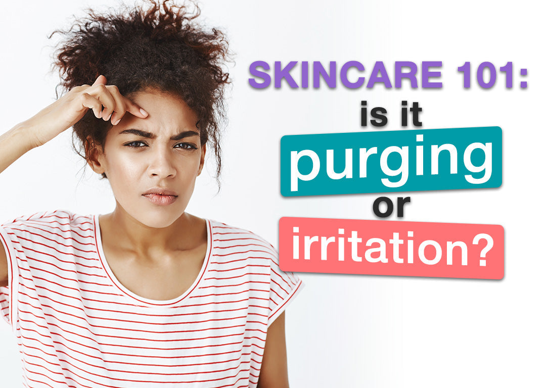Skincare 101: Is it Purging or Irritation?