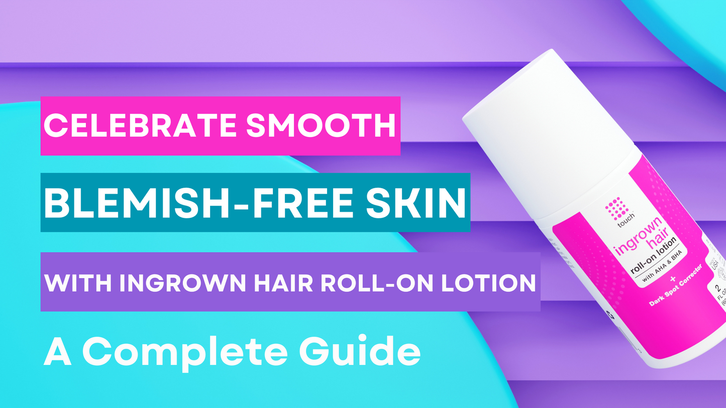 Celebrate Smooth, Blemish-Free Skin with Our Ingrown Hair Roll-on Lotion: A Complete Guide