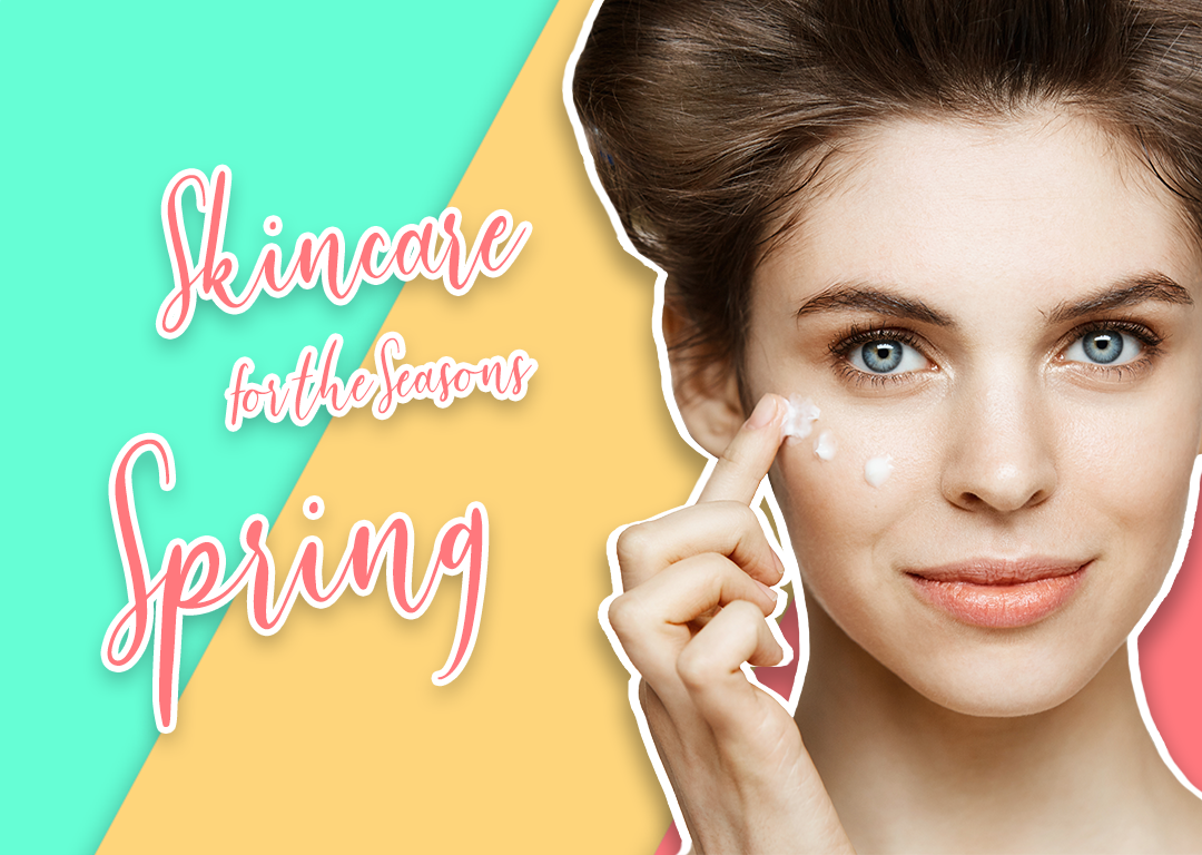 Skincare for the Seasons: Spring