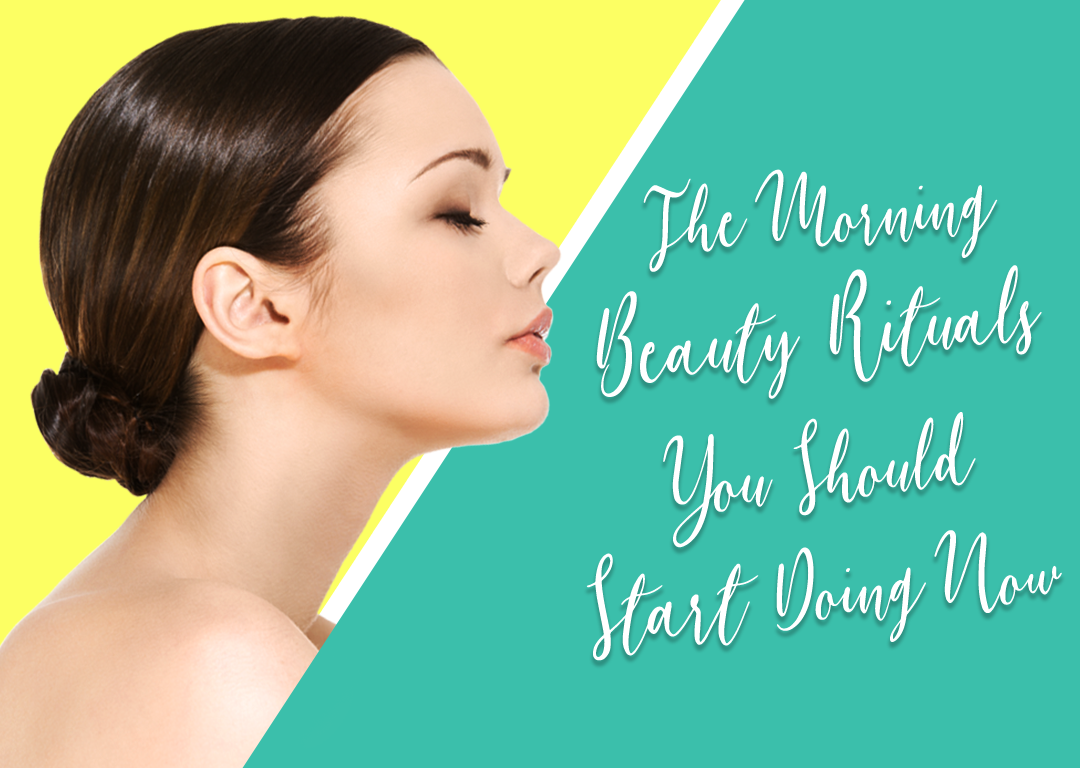 The Morning Beauty Rituals You Should Start Doing Now