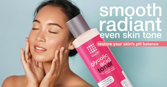 Smooth radiant even skin tone - glycolic acid toner - touch skin care