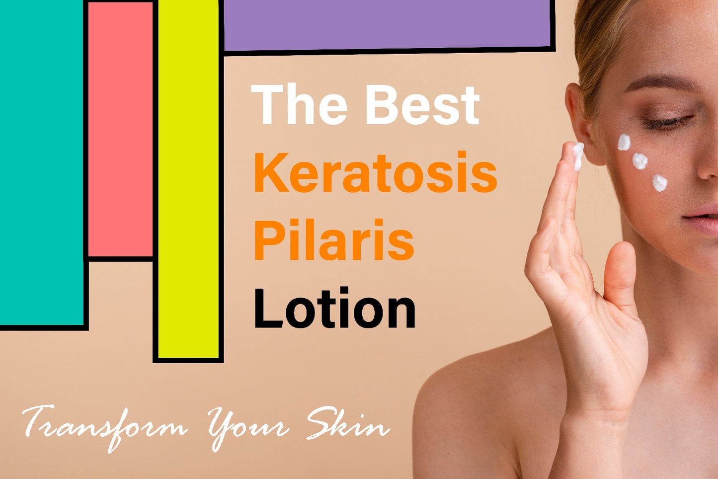 Transform Your Skin: The Best Lotion for Keratosis Pilaris